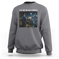 I Will Be In My Office Funny Wizard Fantasy Magic Meme Sweatshirt