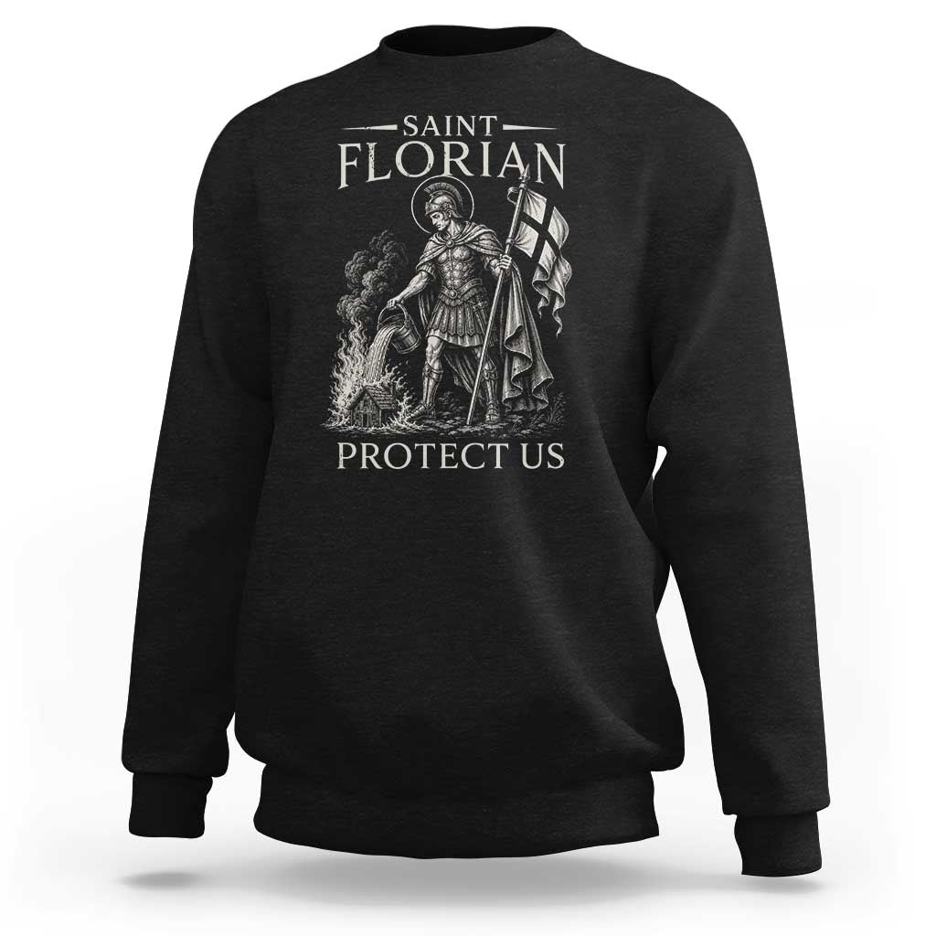 Saint Florian Protect Us Firefighters Patron Sweatshirt Catholic Fireman