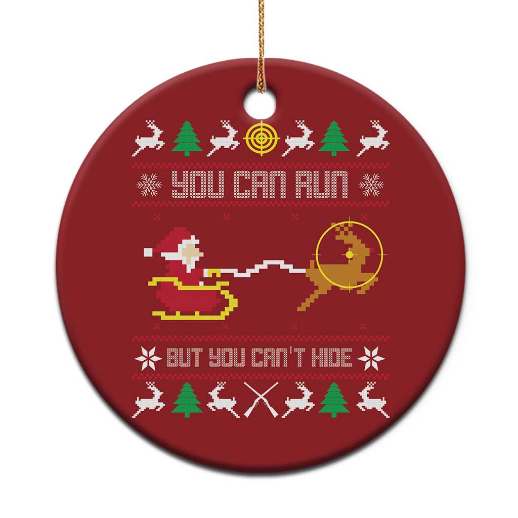 Funny Xmas Deer Hunting Christmas Ornament You Can Run But You Can't Hide Santa - Wonder Print Shop