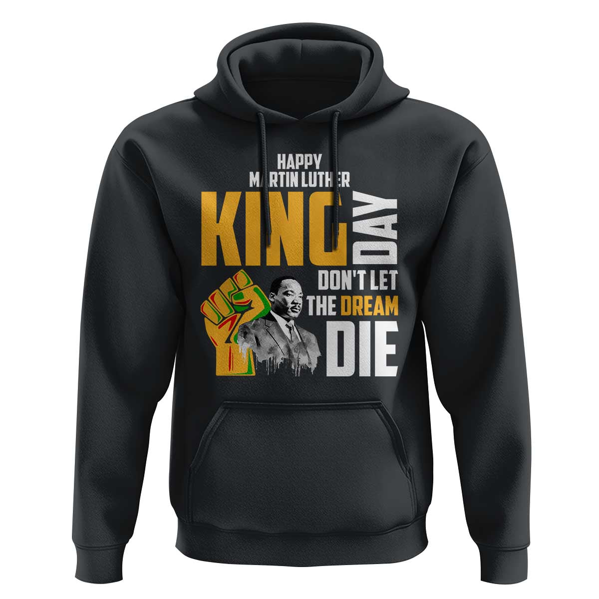 Happy MLK Day Don't Let The Dream Die Hoodie Martin Luther King Black History Month