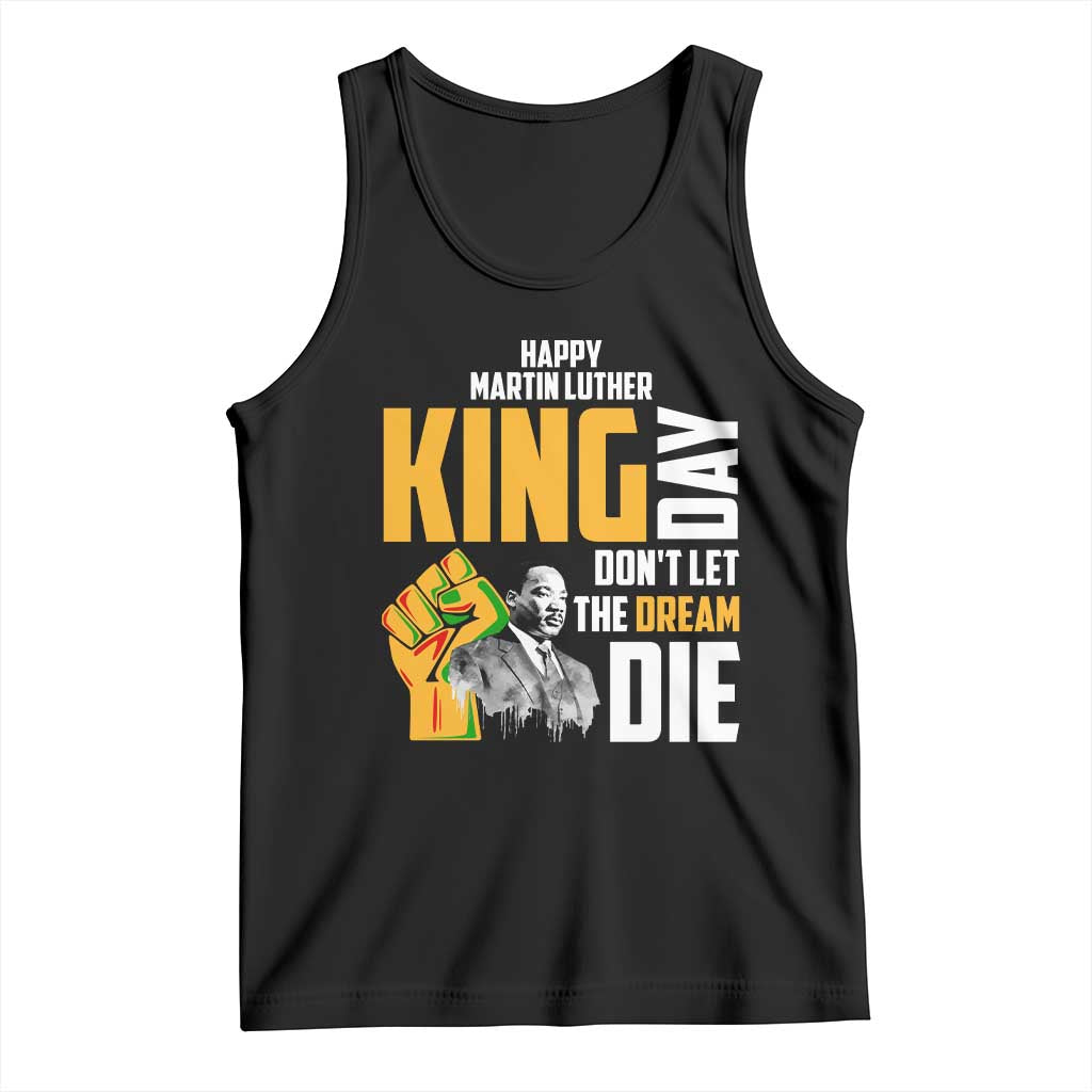 Happy MLK Day Don't Let The Dream Die Tank Top Martin Luther King Black History Month