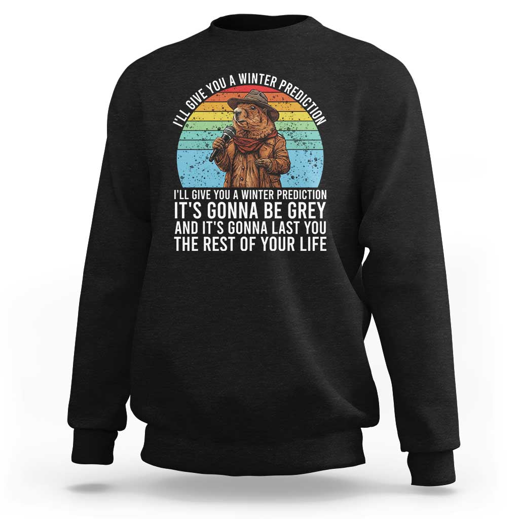 Funny Groundhog Day Sweatshirt I Will Give You A Winter Prediction Woodchuck Movie