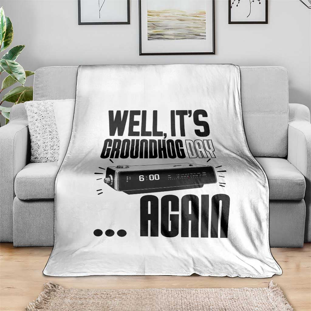 Well Its Groundhog Day Again Throw Blanket Funny Woodchuck Groundhog - Wonder Print Shop