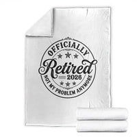 Retirement 2026 Throw Blanket Funny Officially Retired Not My Problem Anymore - Wonder Print Shop