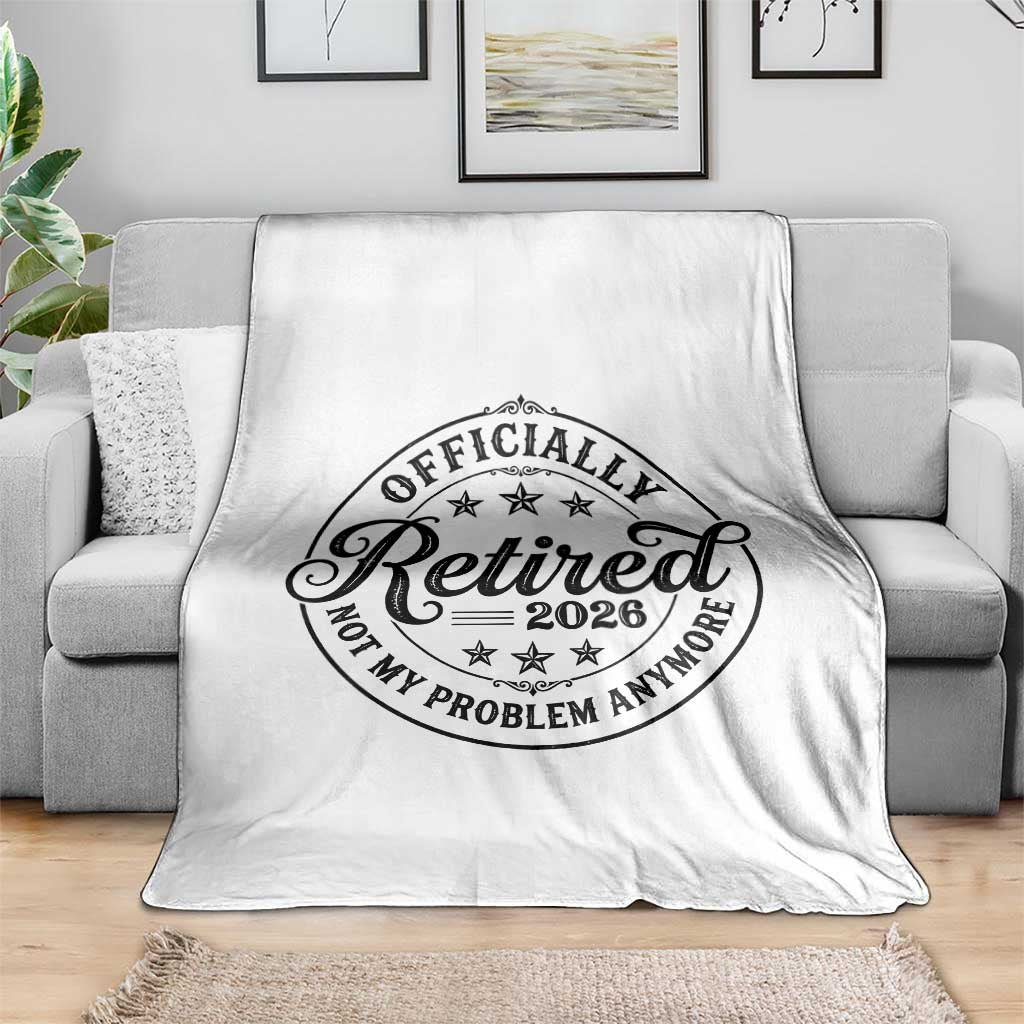 Retirement 2026 Throw Blanket Funny Officially Retired Not My Problem Anymore - Wonder Print Shop