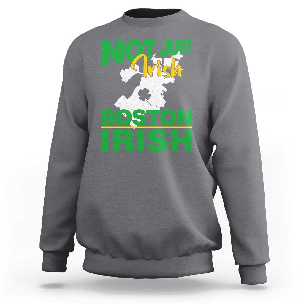 Funny Boston Irish Sweatshirt Not Just Irish Boston Irish Shamrock