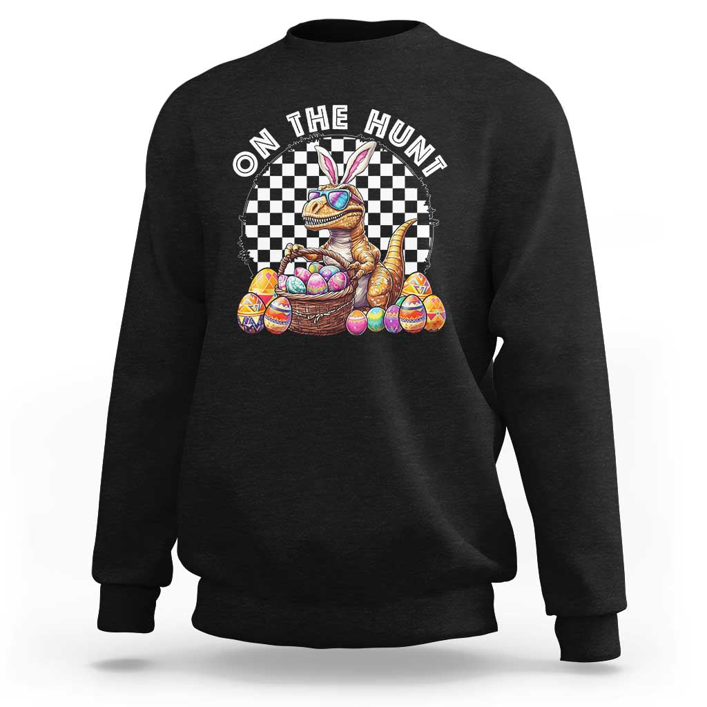 Funny Easter Day Dinosaur Bunny Sweatshirt On The Hunt Egg Hunting