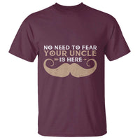 Maroon T-shirt with 'No Need To Fear Your Uncle Is Here' mustache graphic.