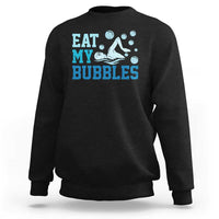 Black crewneck sweatshirt with “EAT MY BUBBLES” bubble graphic print