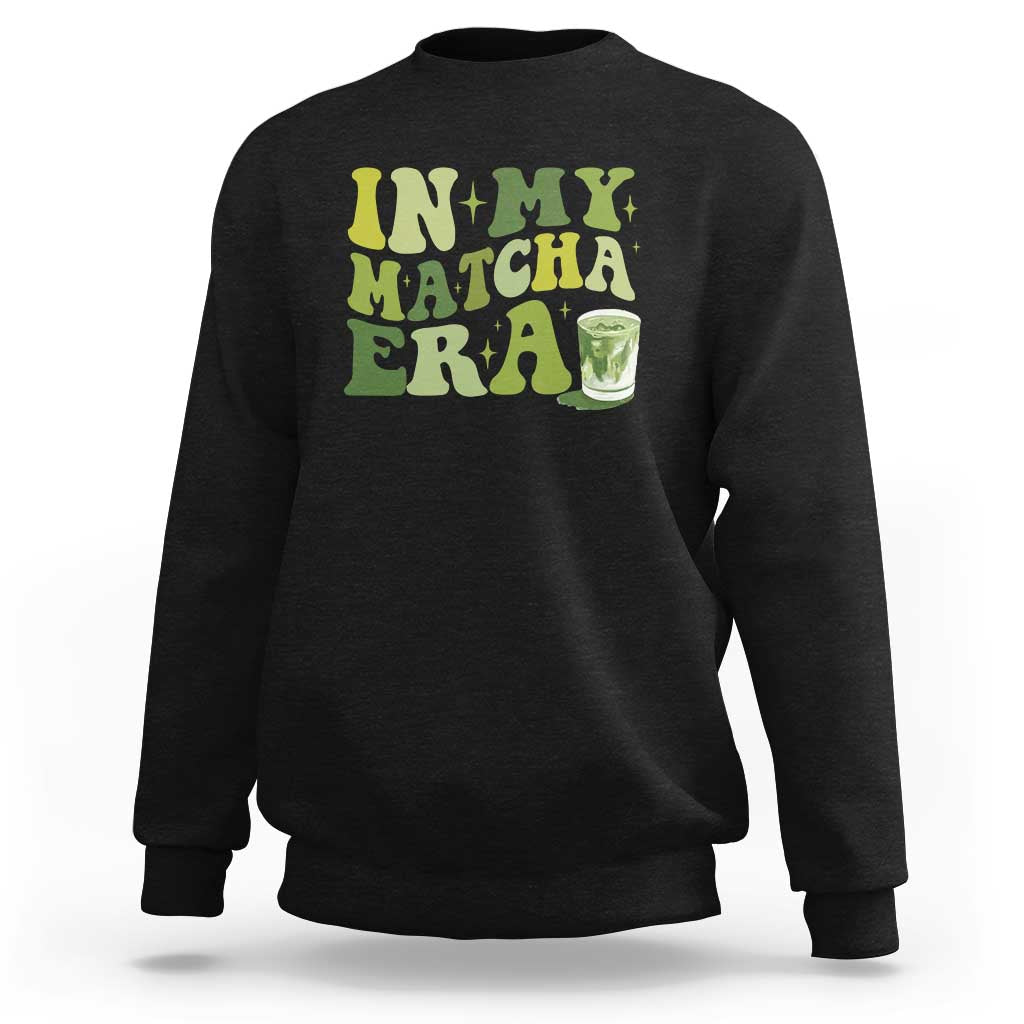 In My Matcha Era Sweatshirt Matcha Latte Lover - Wonder Print Shop