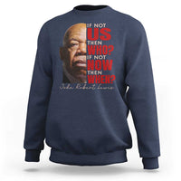 John Lewis Sweatshirt If Not Us Then Who If Not Now Then When - Wonder Print Shop