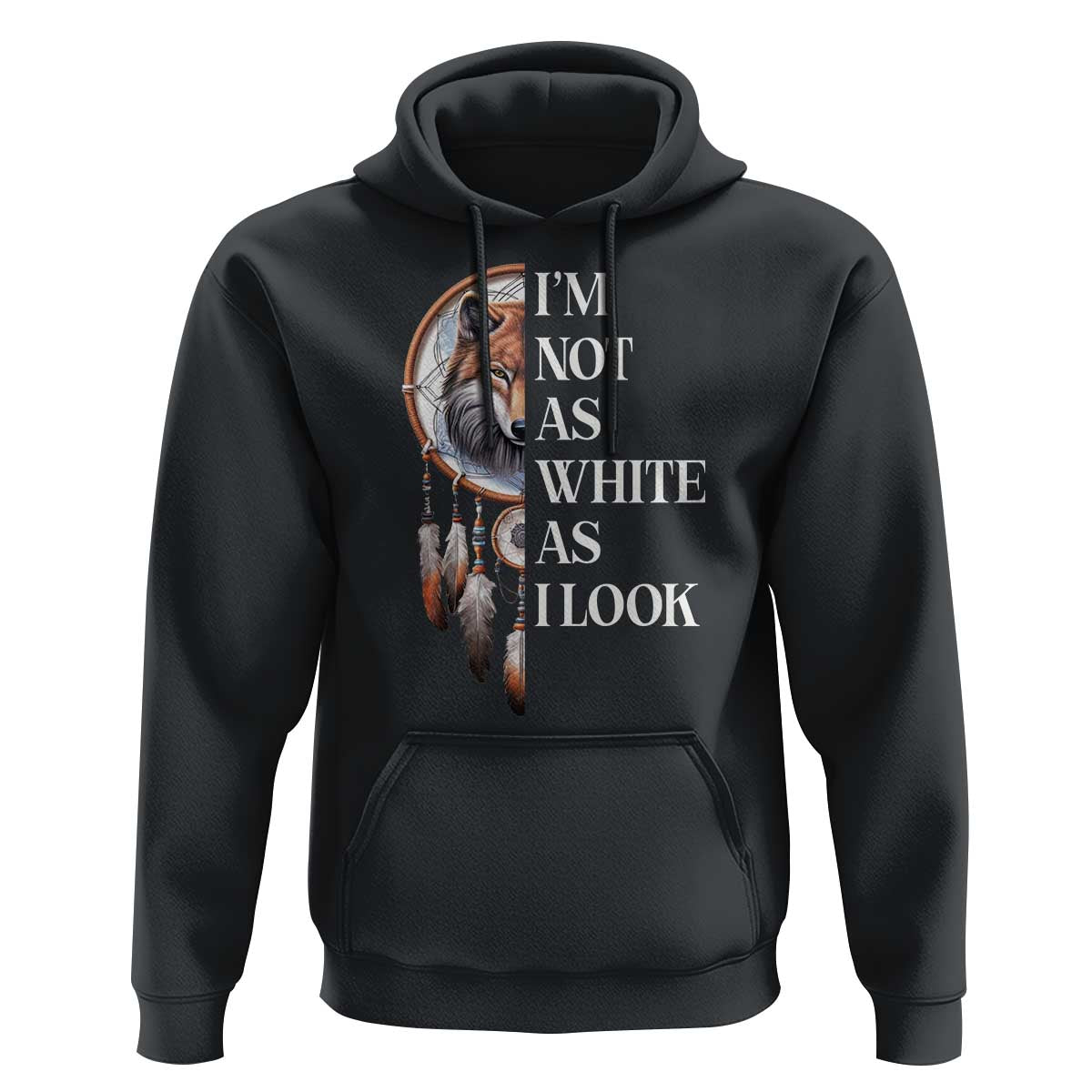 Black pullover hoodie with dreamcatcher graphic and text "I'm not as white as I look"