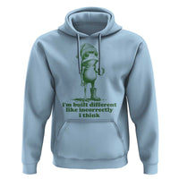 I Am Built Different Like Incorrectly I Think Frog Humor Hoodie