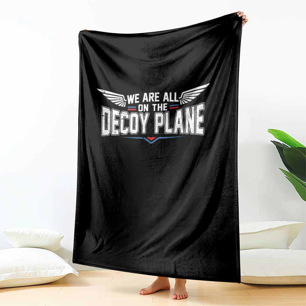 We Are All On The Decoy Plane Throw Blanket Aviation Humor