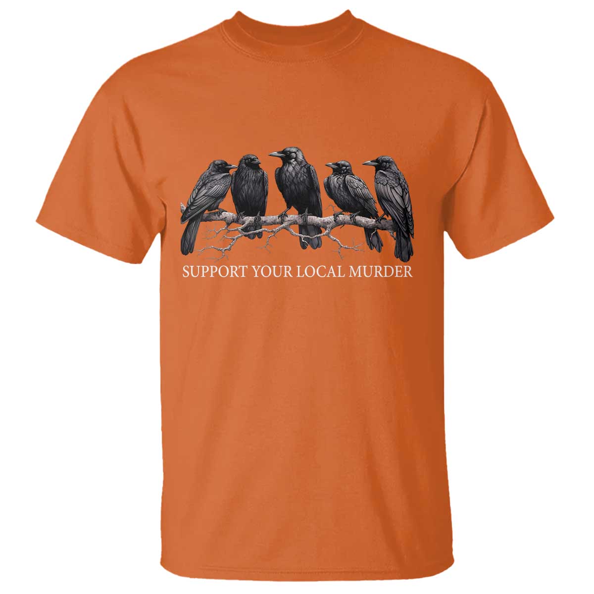 Support Your Local Murder Funny Crow Dark Gothic T Shirt
