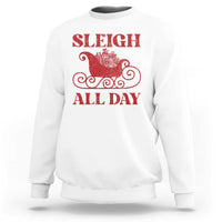 White crewneck sweatshirt with red “SLEIGH ALL DAY” sleigh graphic
