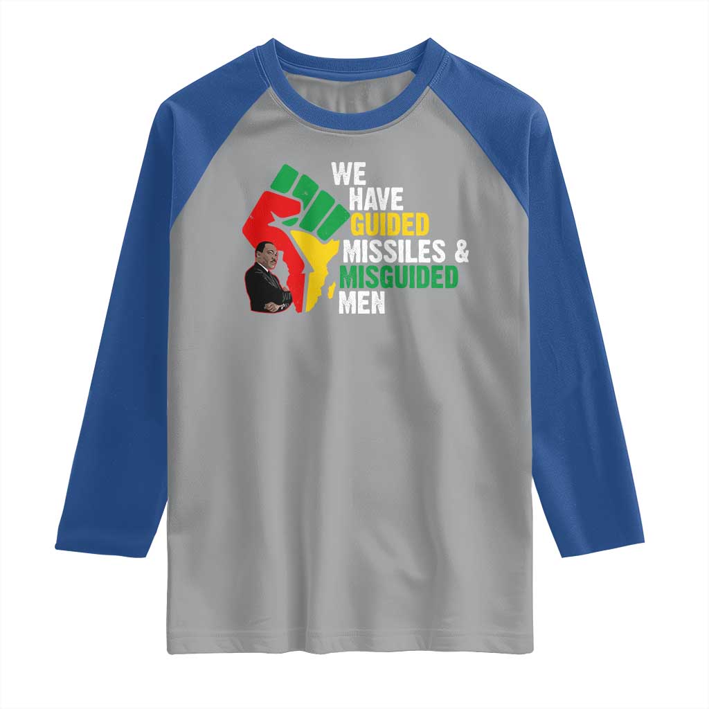 MLK Quotes We Have Guided Missiles And Misguided Men Raglan Shirt Dr Martin Luther King Jr