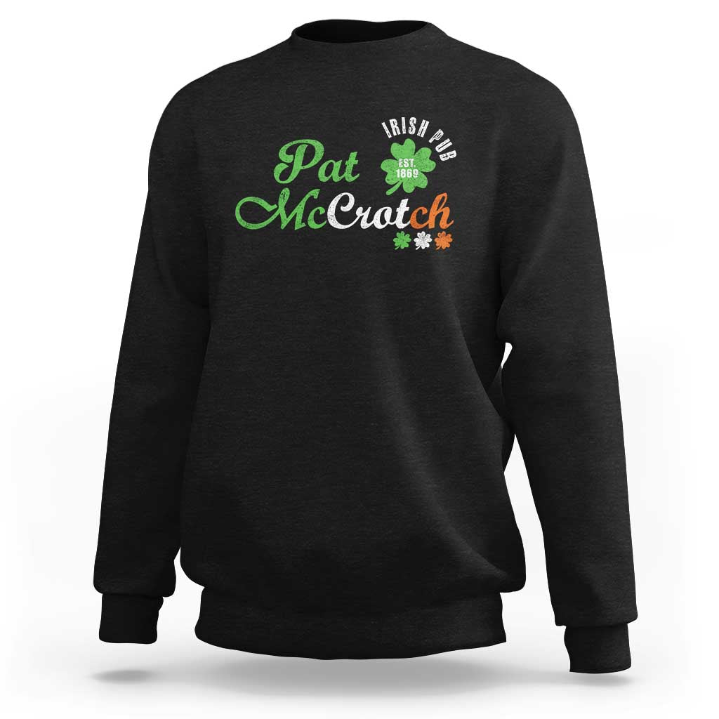Pat McCrotch Irish Pub Sweatshirt St Patricks Day Drinking Humor