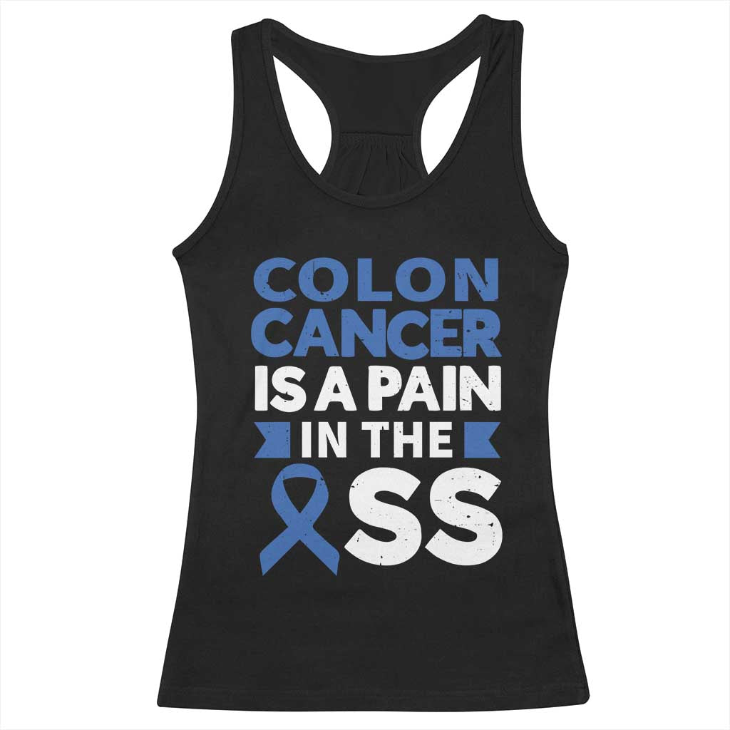 Colon Cancer Is A Pain In The Ass Racerback Tank Top Colorectal Cancer Awareness