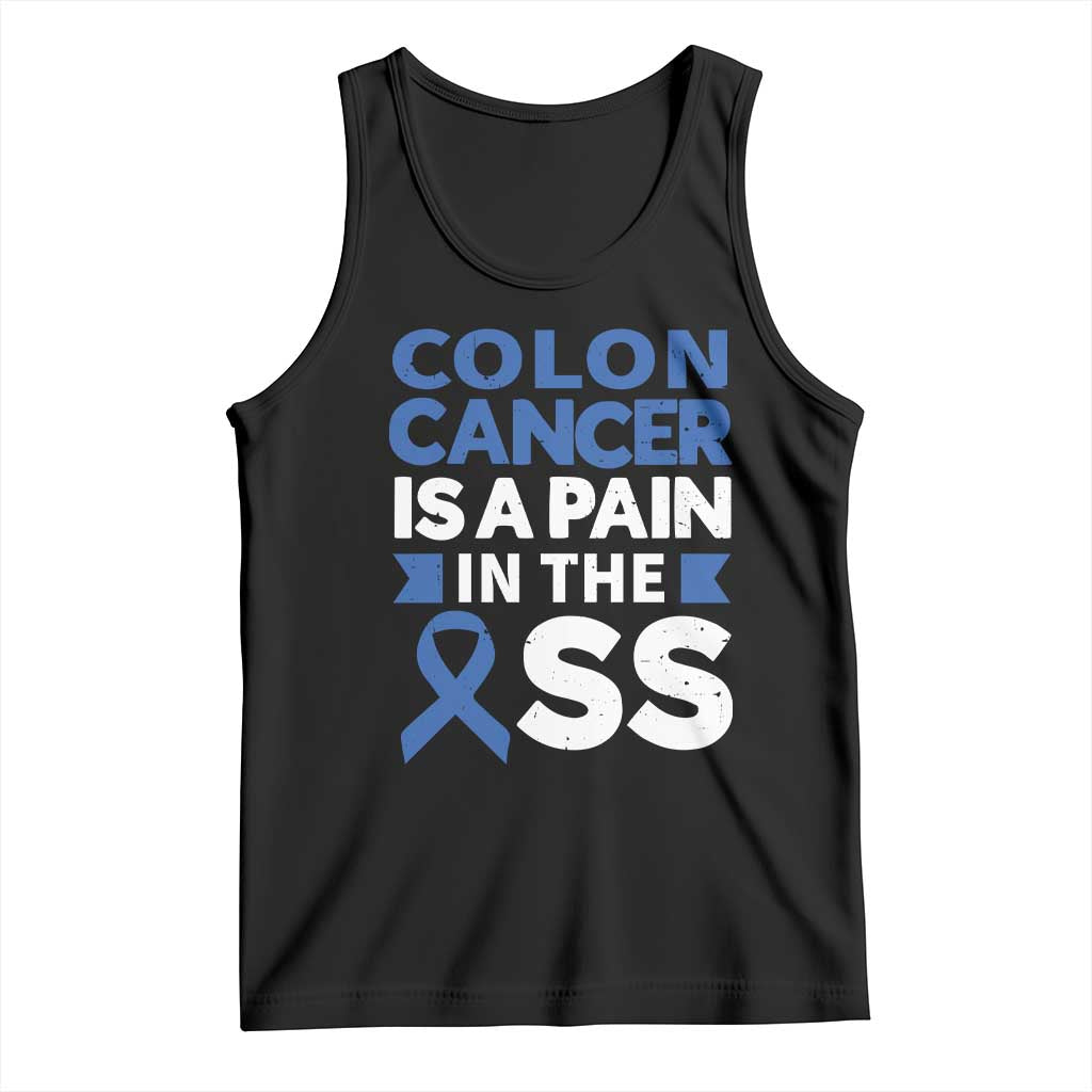 Colon Cancer Is A Pain In The Ass Tank Top Colorectal Cancer Awareness