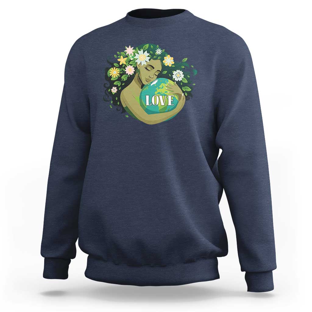 LOVE Mother Earth Day Save Our Planet Environment Green Sweatshirt