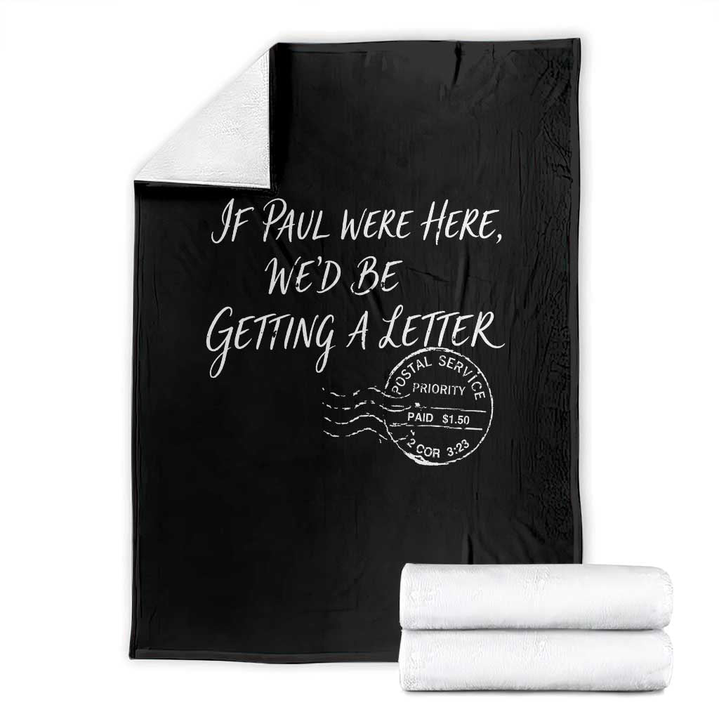If Paul Were Here We'd Be Getting A Letter Throw Blanket Christian Humor