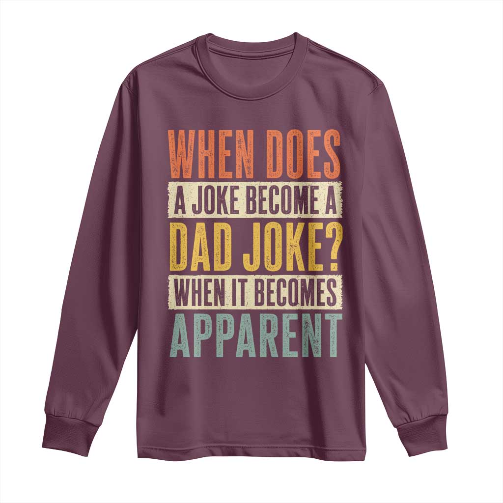 Dad Joke Puns Long Sleeve Shirt When Does A Joke Become A Dad Joke When It Becomes Apparent