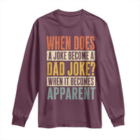 Dad Joke Puns Long Sleeve Shirt When Does A Joke Become A Dad Joke When It Becomes Apparent