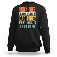 Dad Joke Puns Sweatshirt When Does A Joke Become A Dad Joke When It Becomes Apparent