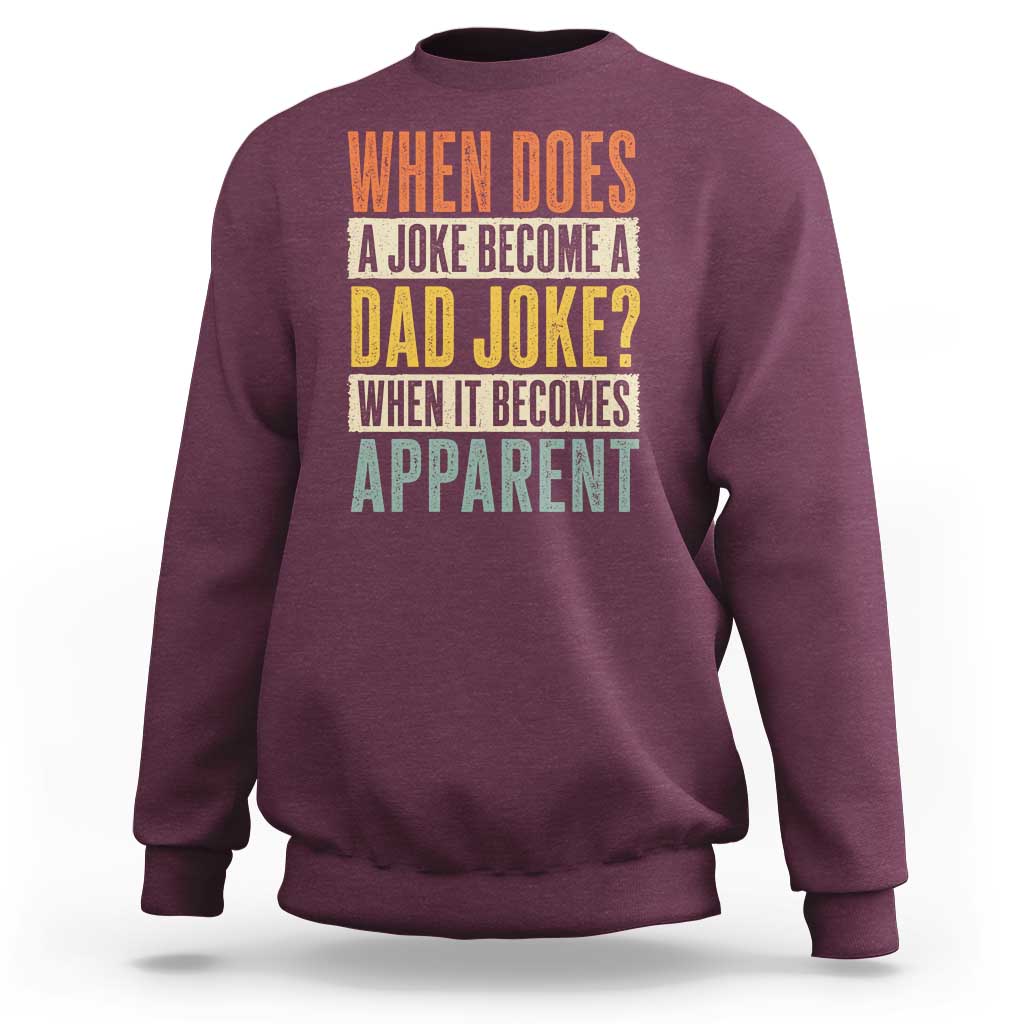 Dad Joke Puns Sweatshirt When Does A Joke Become A Dad Joke When It Becomes Apparent