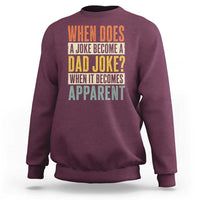 Dad Joke Puns Sweatshirt When Does A Joke Become A Dad Joke When It Becomes Apparent