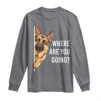 Where are You Going Funny German Shepherd Dog Long Sleeve Shirt