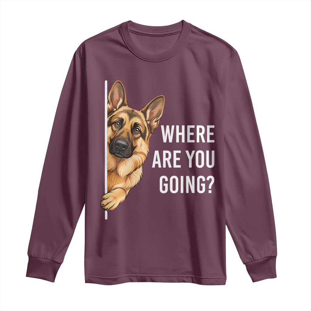 Where are You Going Funny German Shepherd Dog Long Sleeve Shirt