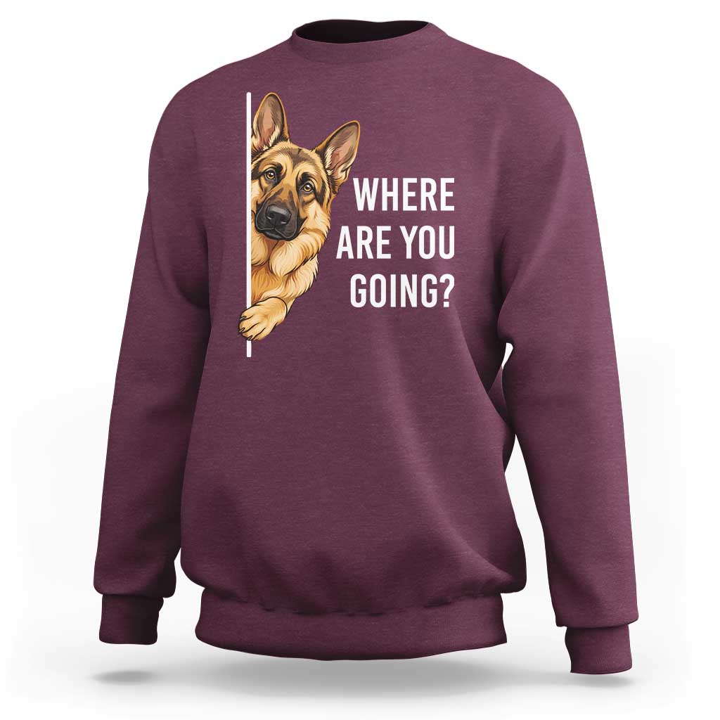 Where are You Going Funny German Shepherd Dog Sweatshirt
