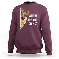 Where are You Going Funny German Shepherd Dog Sweatshirt