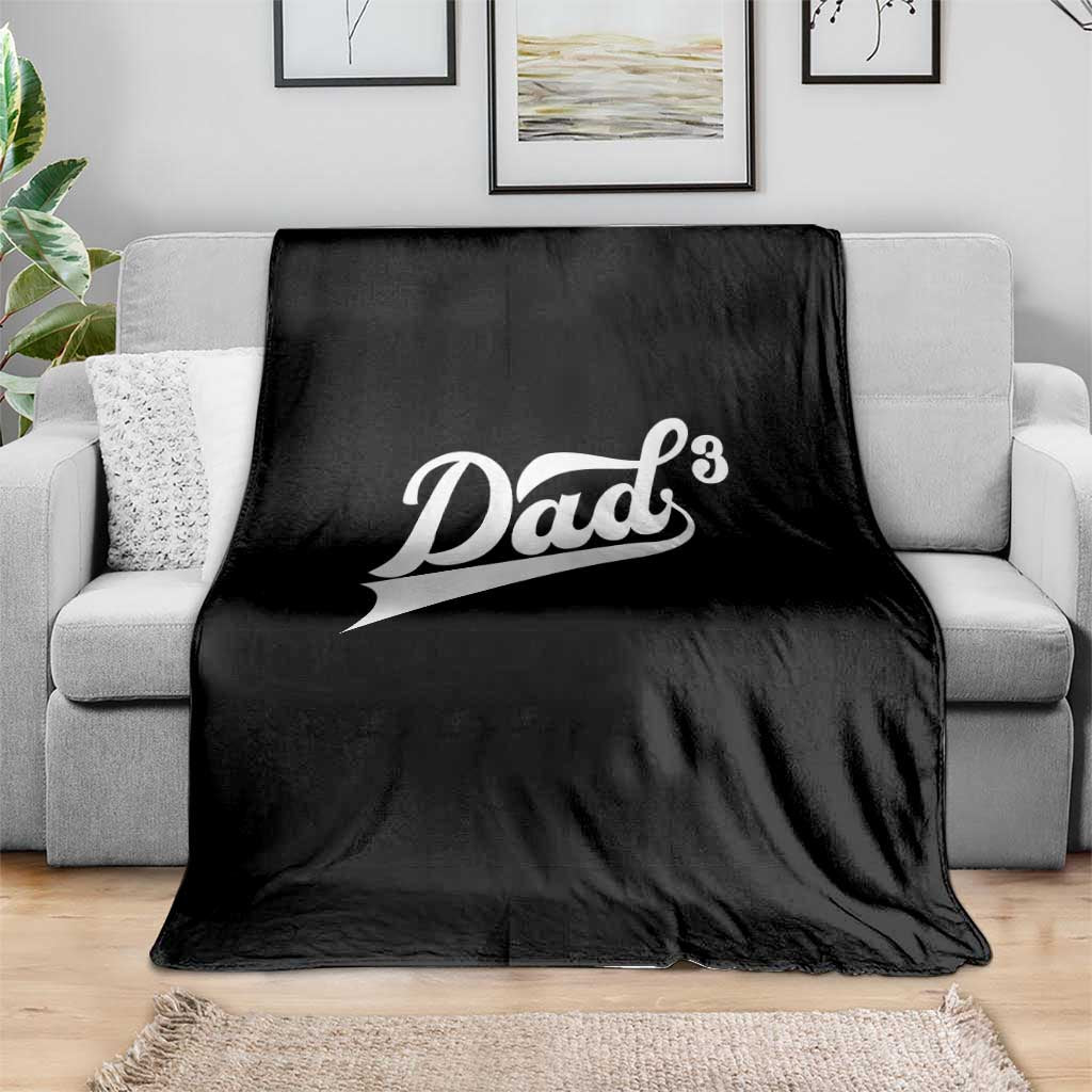 Dad Of Three Throw Blanket Funny Daddy 3 Promoted for The Second Time