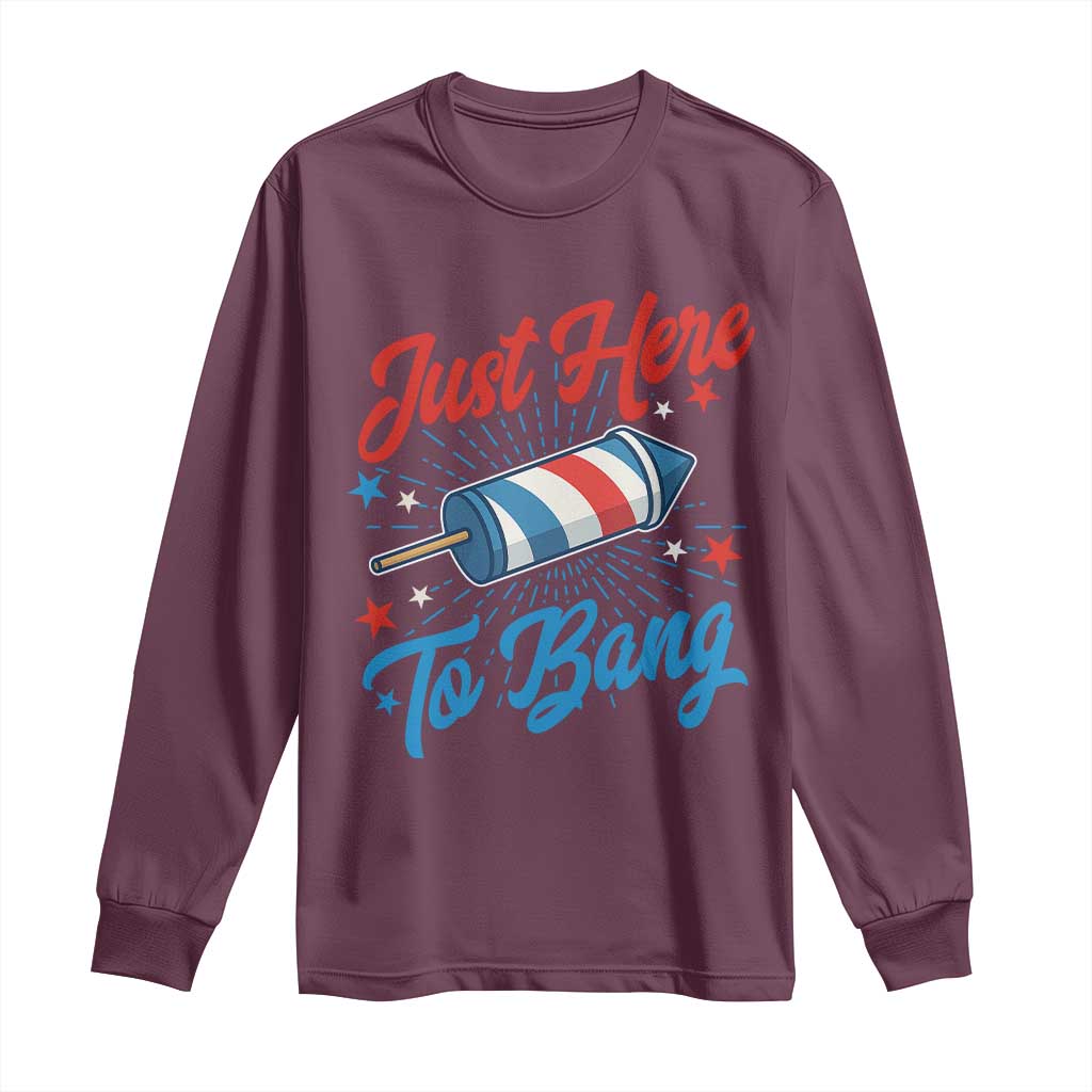 Funny Fireworks Just Here To Bang Long Sleeve Shirt American Flag Firecracker Rocket - Wonder Print Shop