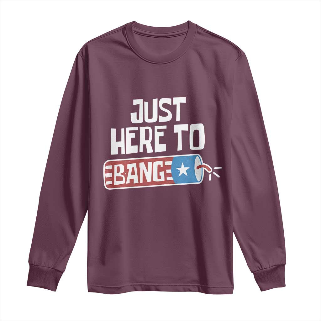 Funny Fireworks Just Here To Bang Long Sleeve Shirt American Flag Firecracker - Wonder Print Shop