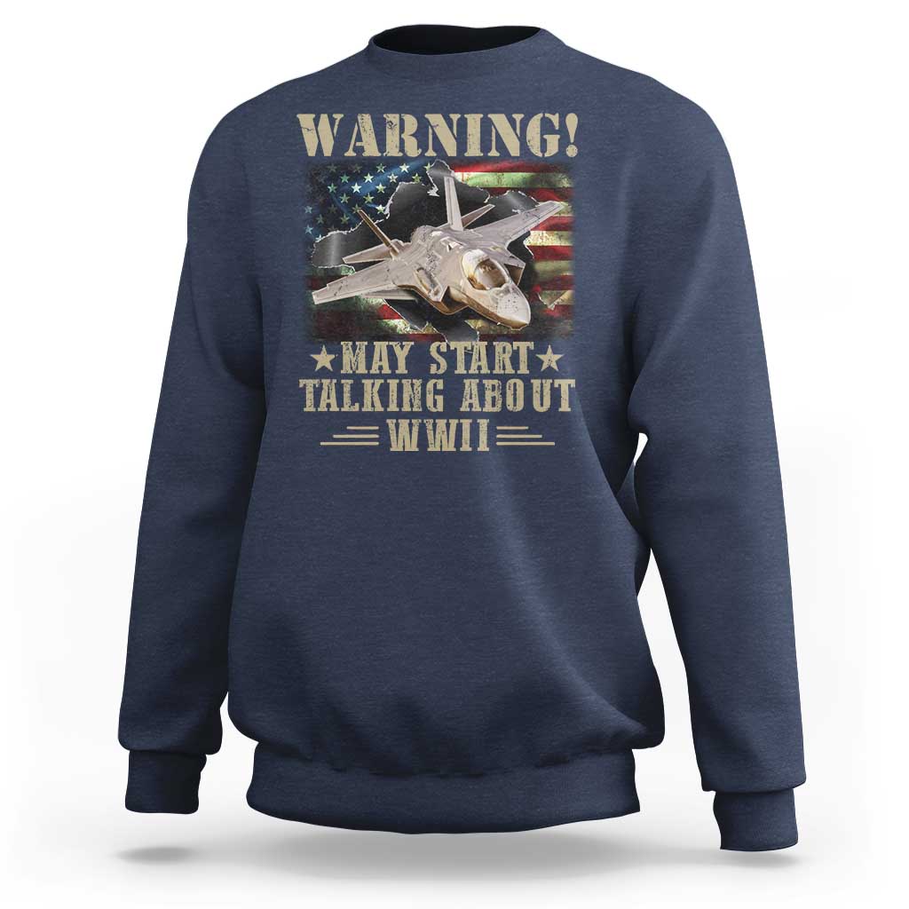 Warning May Start Talking About WWII Sweatshirt American Flag Fighter Jet - Wonder Print Shop