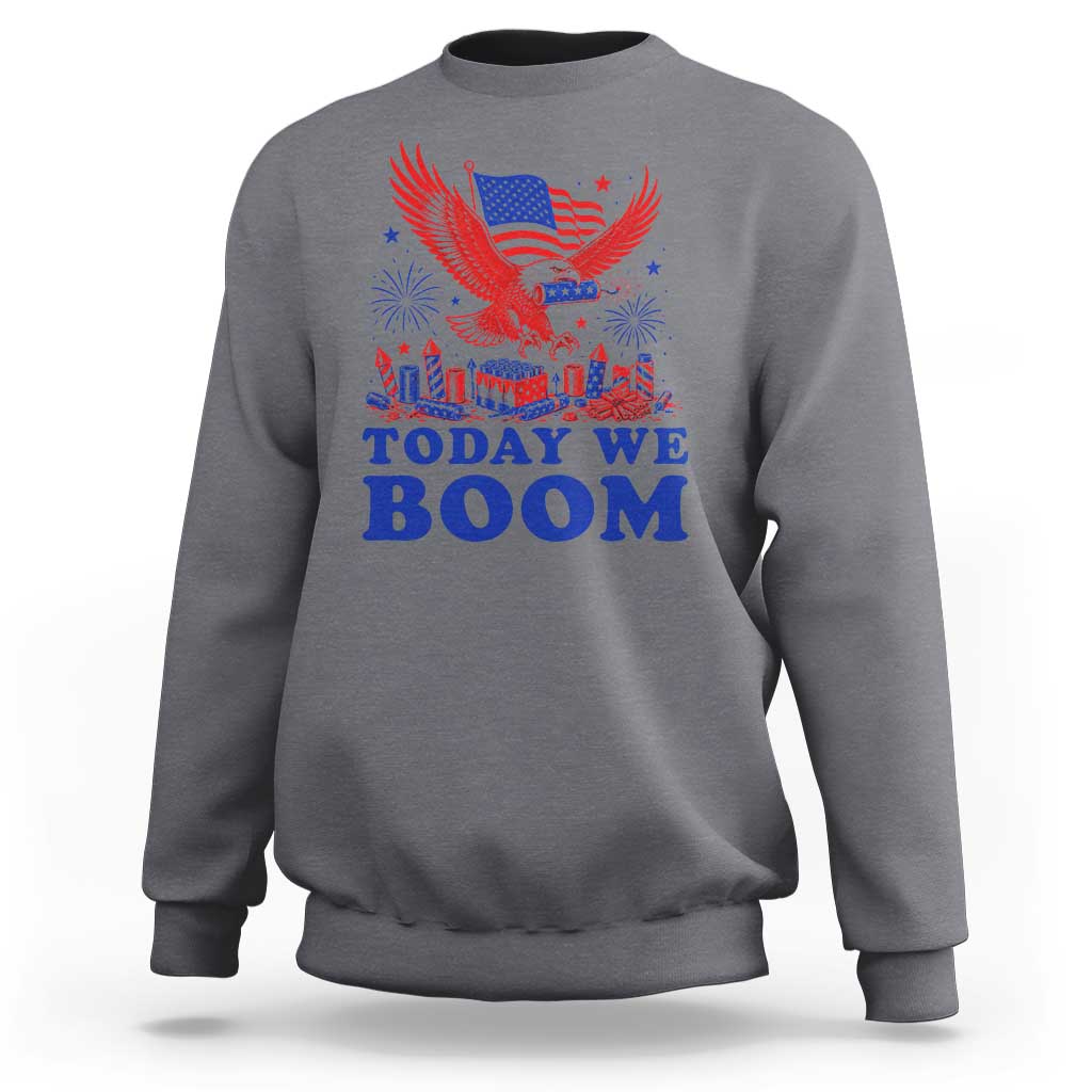 Today We Boom 4th of July Bald Eagle Fireworks Sweatshirt