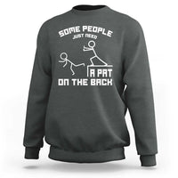 Some People Just Need A Pat On The Back Sweatshirt Funny Sarcasm Quote - Wonder Print Shop