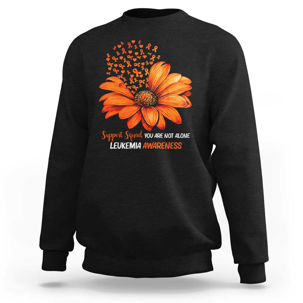Leukemia Support Squad You Are Not Alone Sweatshirt Orange Sunflower Ribbon
