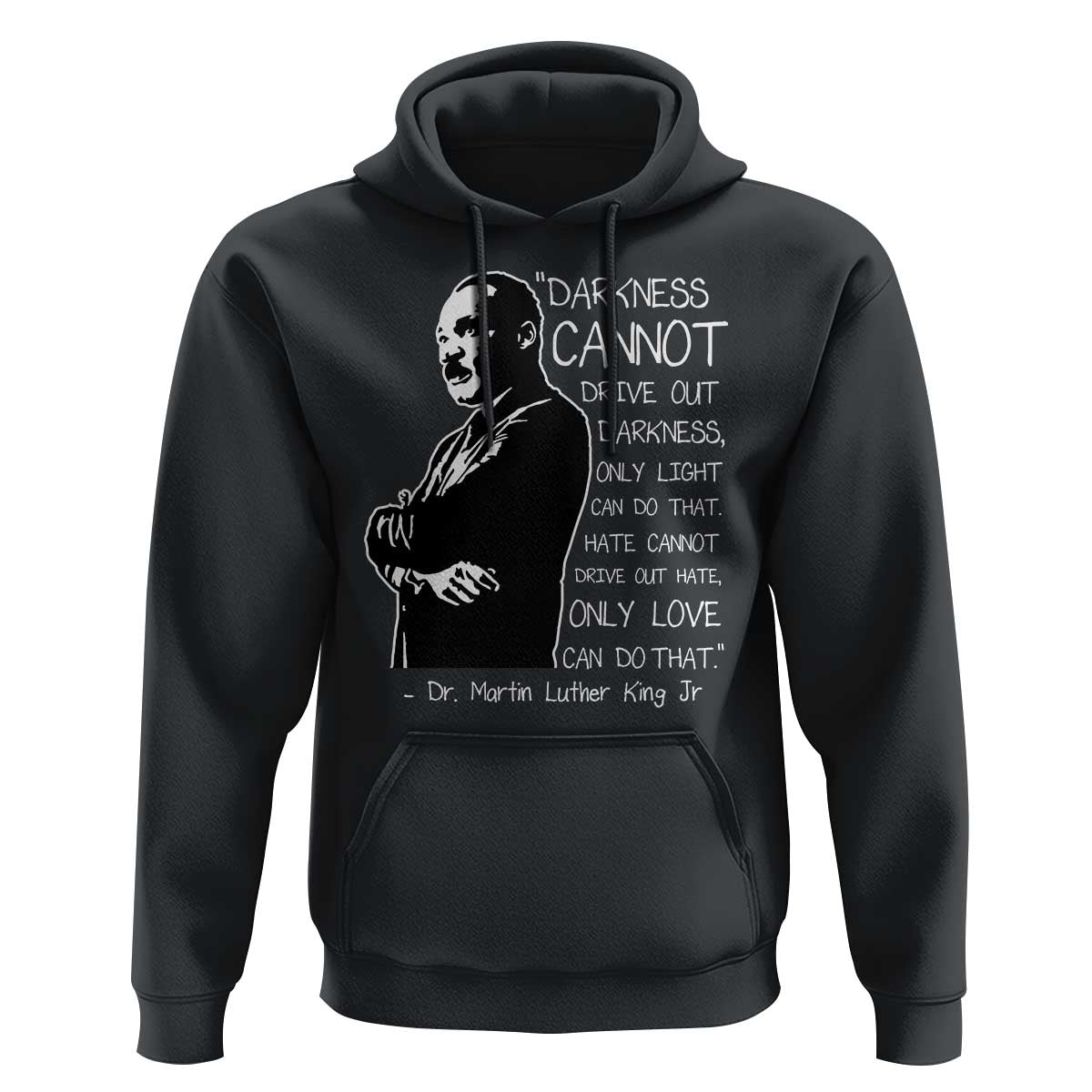 Martin Luther King Quote Hoodie Darkness Cannot Drive Out Darkness Black History Month