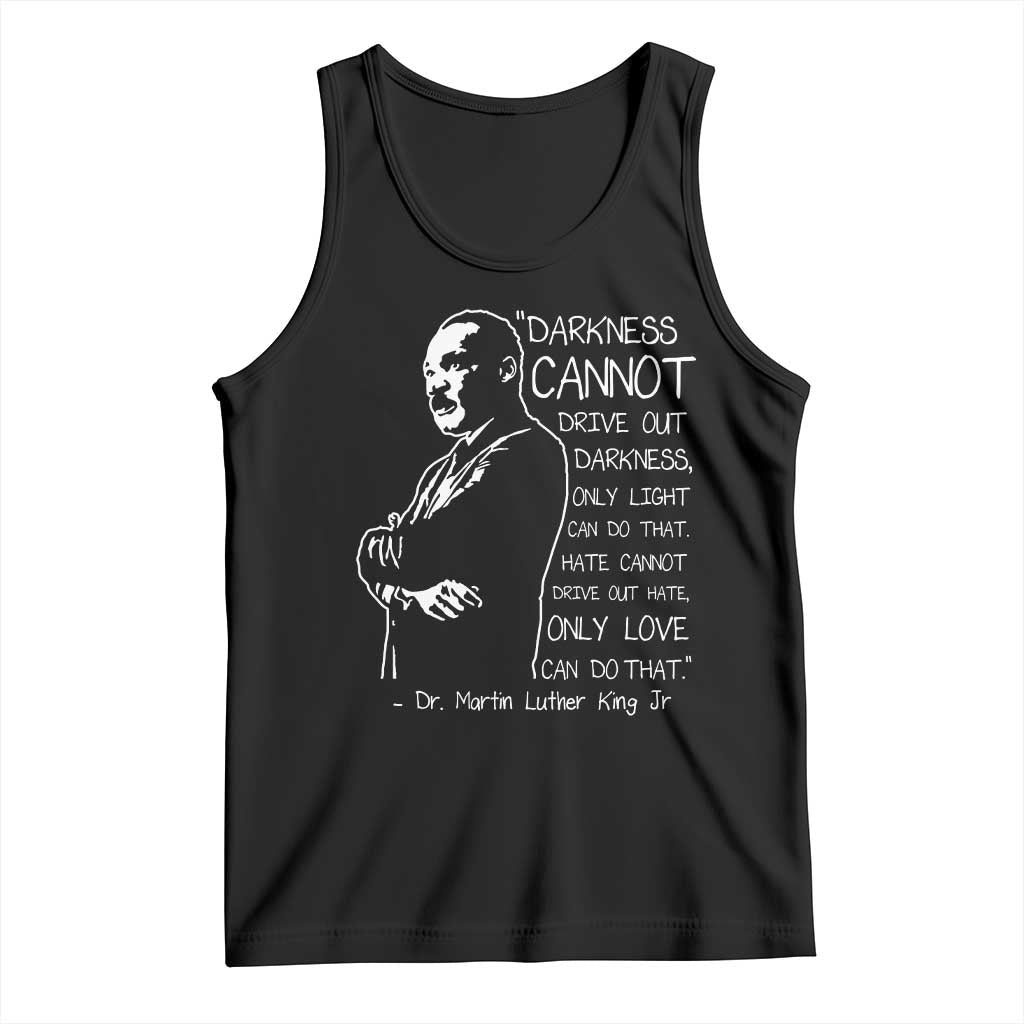 Martin Luther King Quote Tank Top Darkness Cannot Drive Out Darkness Black History Month