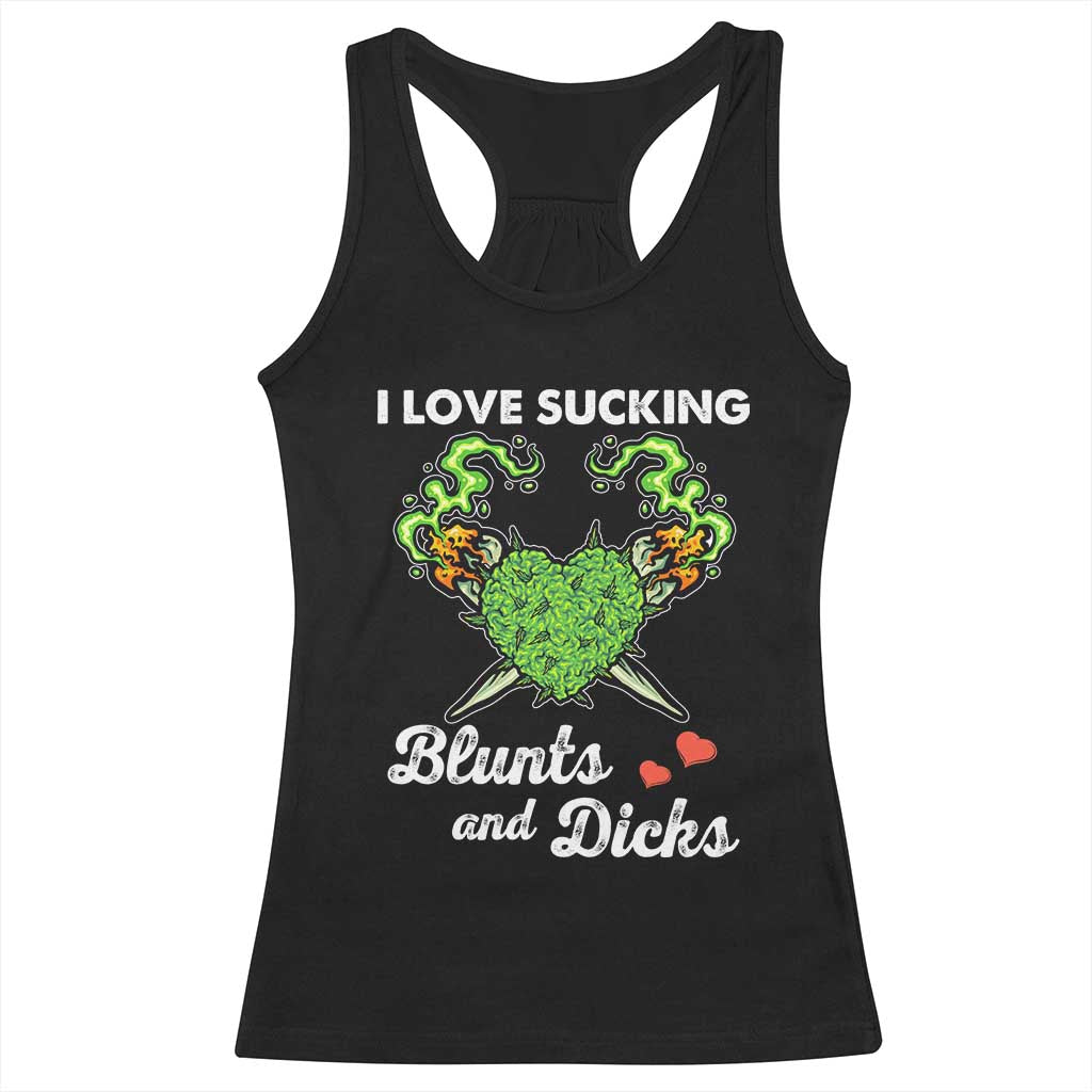 Funny Valentine's Day Weed Cannabis Marijuana Racerback Tank Top I Love Sucking Blunts And Dicks