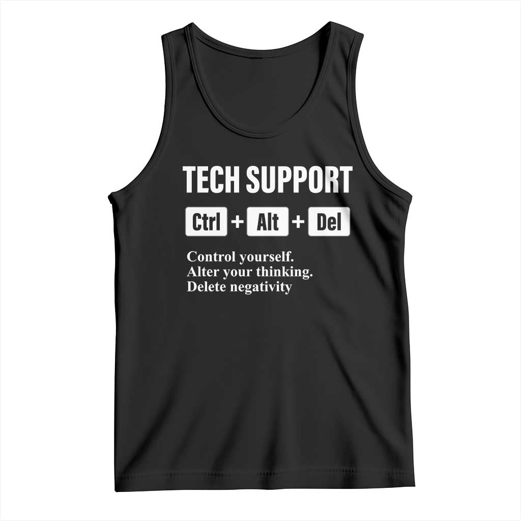 Funny Tech Support Tank Top Ctrl Alt Del Control Yourself Alter Your Thinking Delete Negativity