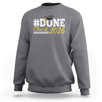 Done Class of 2026 Graduation Sweatshirt Mortarboard Graphic