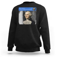 There is Motion At Your Front Door George Washington Meme Sweatshirt