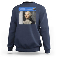 There is Motion At Your Front Door George Washington Meme Sweatshirt