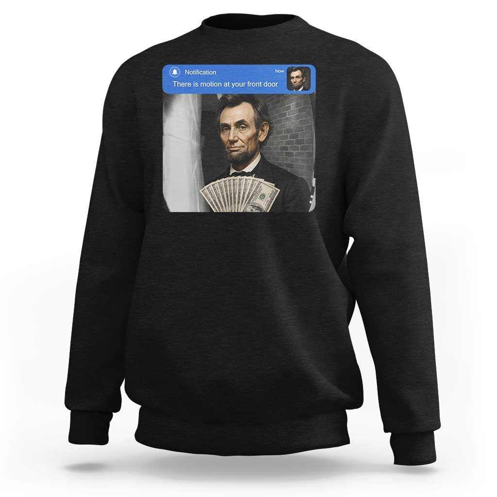 There is Motion At Your Front Door Abraham Lincoln Meme Sweatshirt